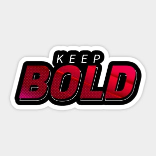 Keep be bold Sticker